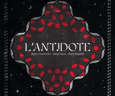 BIJAN CHEMIRANI, REDI HASA et RAMI KHALIFE, L’Antidote