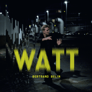 BERTRAND BELIN, Watt